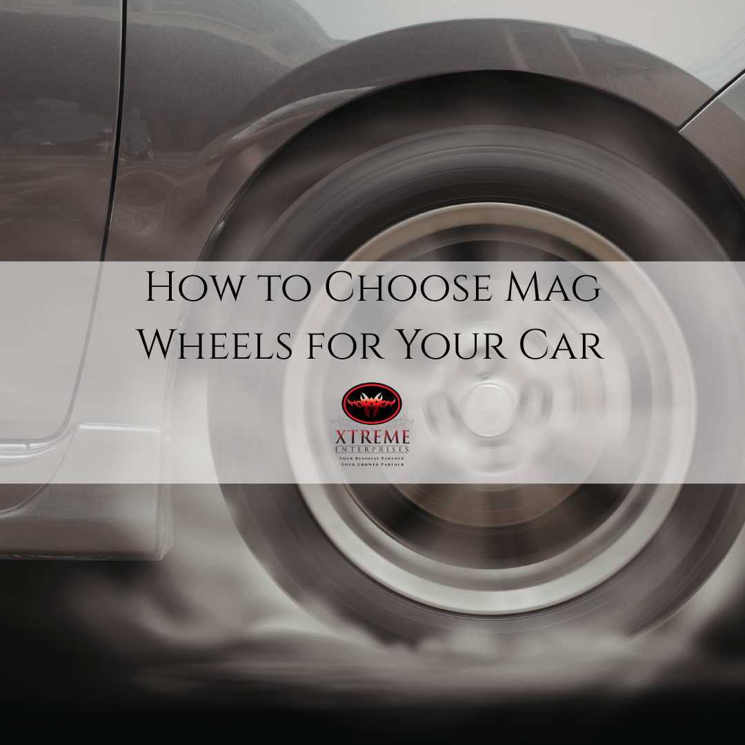 How to Choose Mag Wheels for Your Car – Xtreme-SA